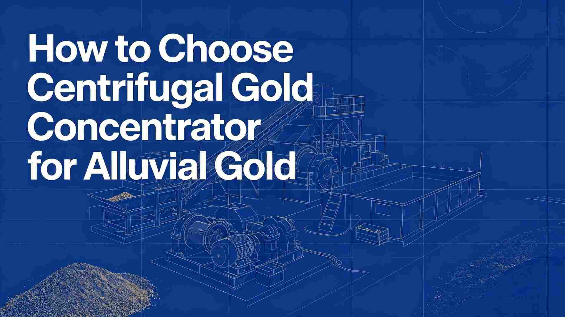 How to Choose Centrifugal Gold Concentrator for Alluvial Gold