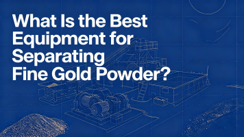 What Is the Best Equipment for Separating Fine Gold Powder?