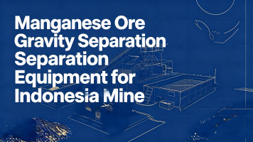 Manganese Ore Gravity Separation Equipment for Indonesia Mine