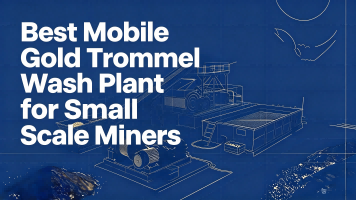 Best Mobile Gold Trommel Wash Plant for Small Scale Miners